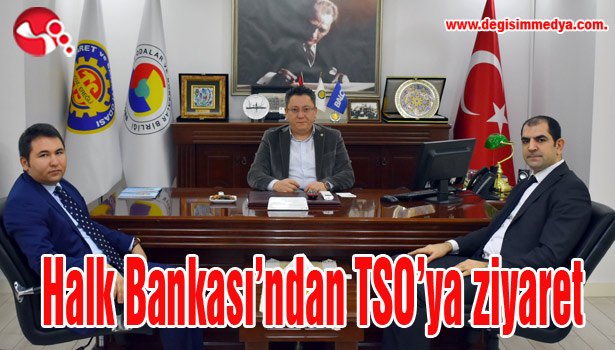 Halk Bankası'ndan TSO'ya ziyaret