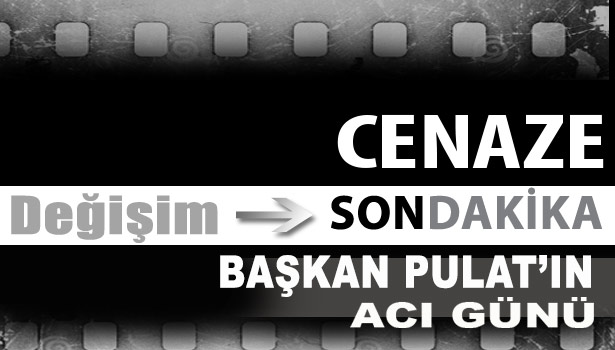 Başkan Pulat'ın kardeş acısı...