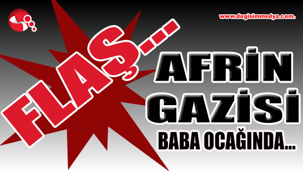 Afrin Gazisi baba ocağında...