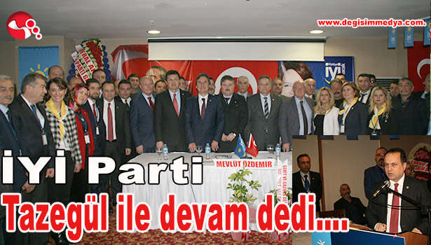 İYİ Parti Tazegül ile devam dedi....