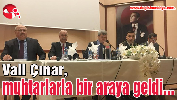 Vali Çınar, muhtarlarla bir araya geldi...