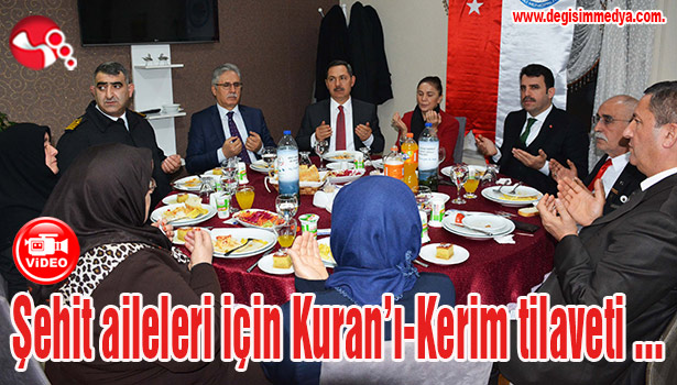 Şehit aileleri için Kuran'ı-Kerim tilaveti...
