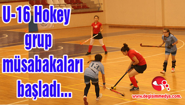 U-16 Hokey Grup Müsabakaları başladı...