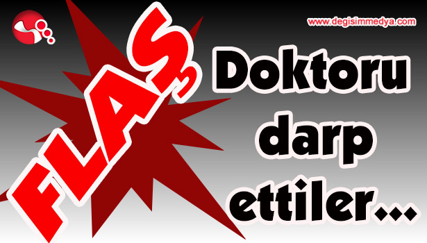 Doktoru darp ettiler...