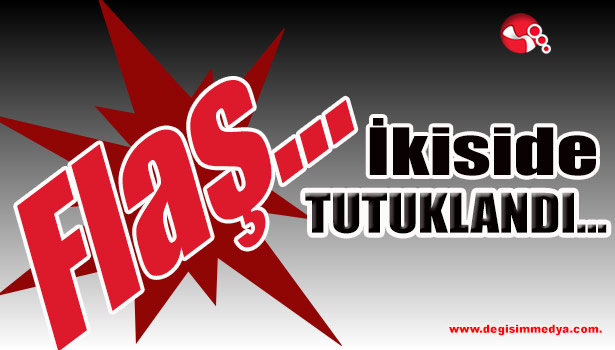 İkiside Tutuklandı...