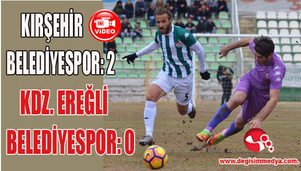 KIRŞEHİR BELEDİYESPOR: 2 KDZ. EREĞLİ BELEDİYESPOR: 0
