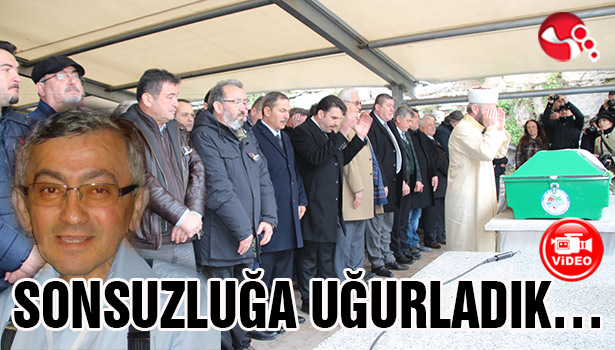 SONSUZLUĞA UĞURLADIK...