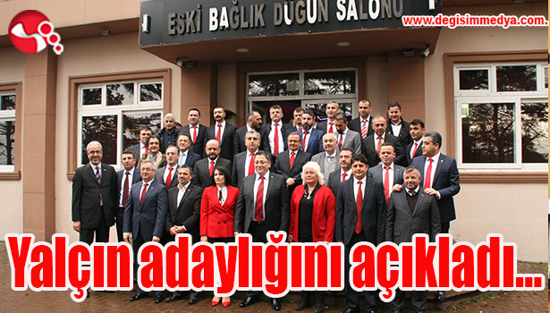 Yalçın adaylığını açıkladı...