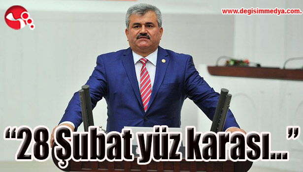 Çaturoğlu: "28 Şubat yüz karası..."