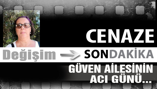 Güven Ailesinin acı günü...