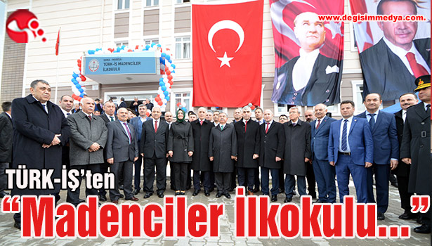 TÜRK-İŞ'ten "Madenciler İlkokulu..."