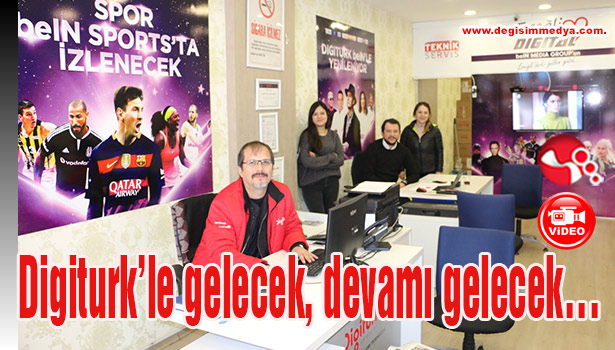 Digitürk'le 'le gelecek, devamı gelecek...