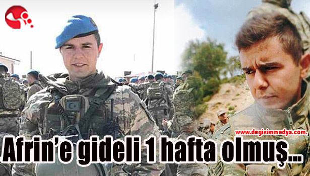 Afrin'e gideli 1 hafta olmuş...