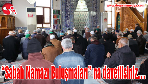 "Sabah Namazı Buluşmaları" na davetlisiniz...