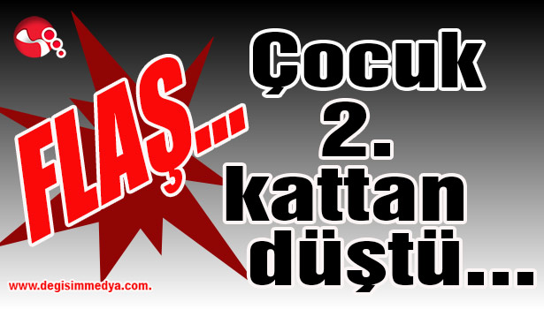 Çocuk ikinci kattan düştü...