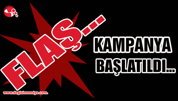 Kampanya Başlatıldı...