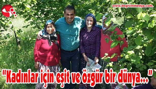 "Kadınlar için eşit ve özgür bir dünya..."