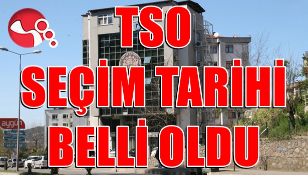 TSO SEÇİM TARİHİ BELLİ OLDU