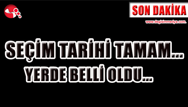 Seçim tarihi tamam, yerde belli oldu...