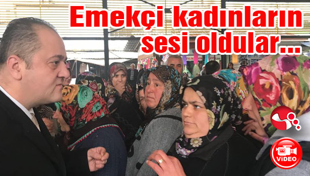 Emekçi kadınların sesi oldular...