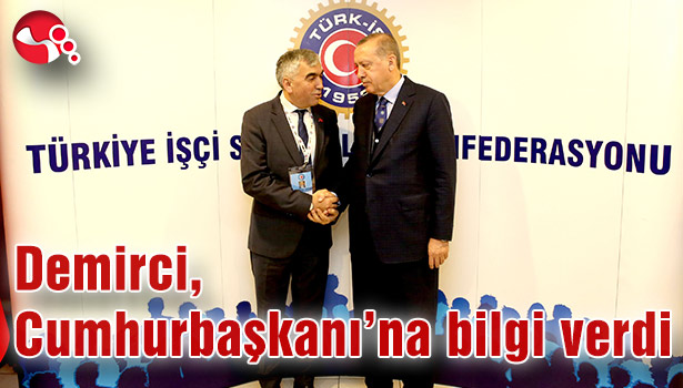 Demirci, Cumhurbaşkanı'na bilgi verdi