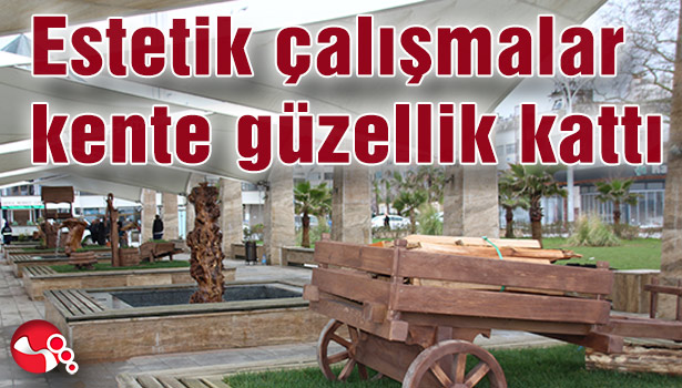 Estetik çalışmalar kente güzellik kattı