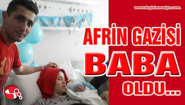 Afrin Gazisi baba oldu...