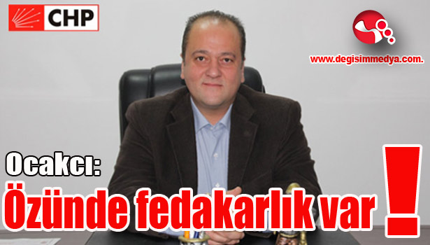 Ocakcı: "Özünde fedakarlık var!"