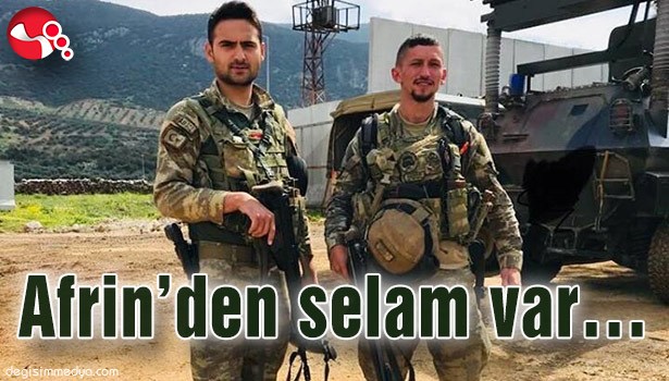 Afrin'den selam var...