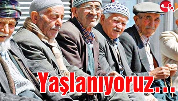 Yaşlanıyoruz...