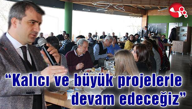 "Kalıcı ve büyük projelerle devam edeceğiz"