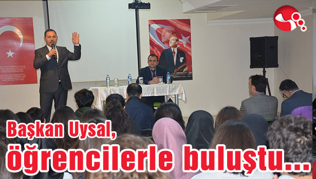 Başkan Uysal, öğrencilerle buluştu..
