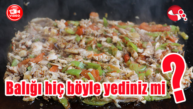 Balığı hiç böyle yediniz mi?