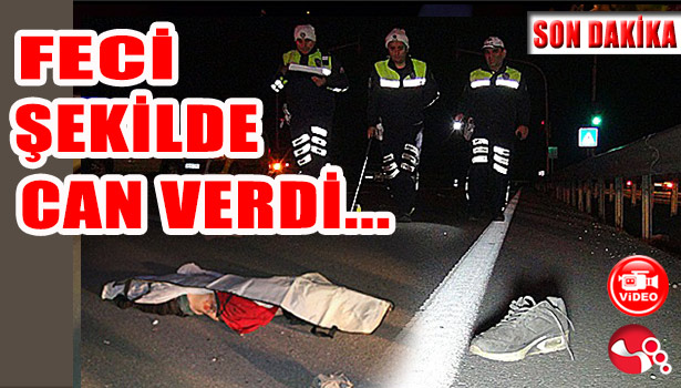 FECİ KAZA... FECİ ŞEKİLDE CAN VERDİ...İŞTE O ANLAR...