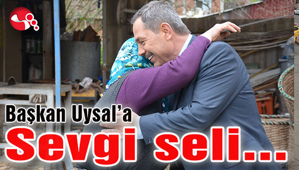 Başkan Uysal'a sevgi seli...