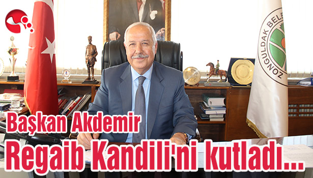 Başkan Akdemir, Regaib Kandili'ni kutladı...