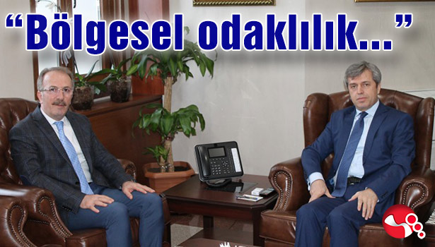 "Bölgesel odaklılık noktasında..."