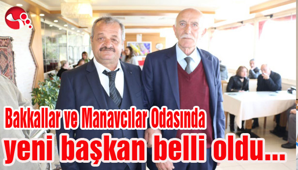 Bakkallar ve Manavcılar Odasının yeni başkanı belli oldu
