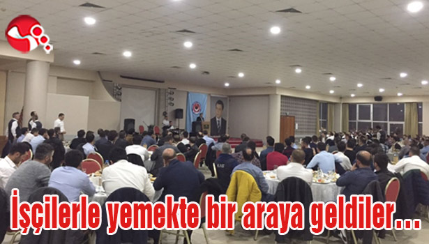 İşçilerle yemekte bir araya geldiler...