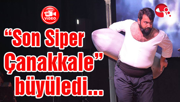 "Son Siper Çanakkale" büyüledi...