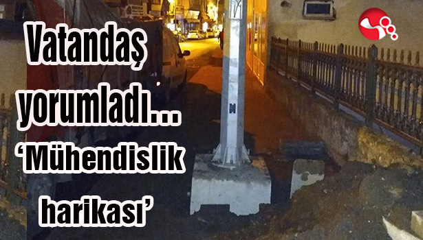 Vatandaş yorumladı... 'Mühendislik harikası'