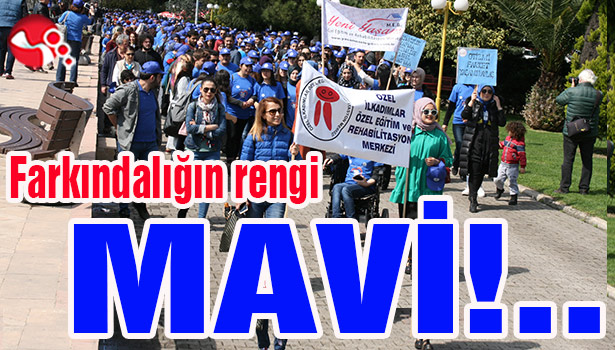 Farkındalığın rengi MAVİ!..