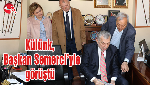 Külünk, Başkan Semerci'yle görüştü