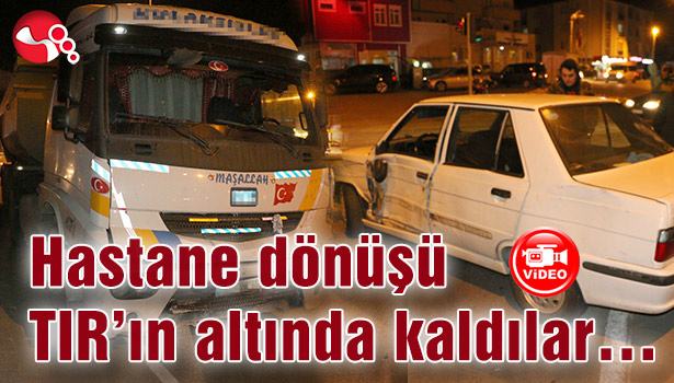 Hastane dönüşü TIR'ın altında kaldılar...