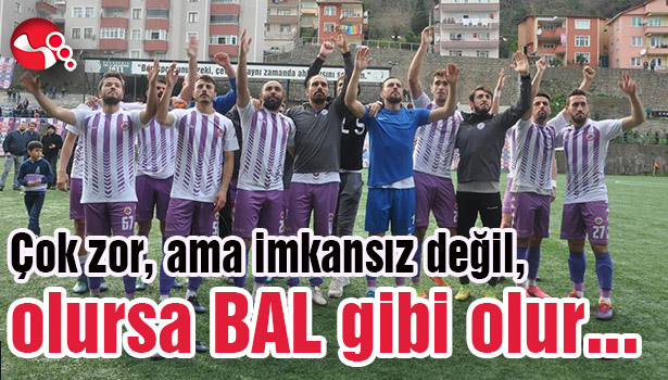 Çok zor, ama imkansız değil, olursa BAL gibi olur...