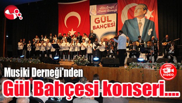 Musiki Derneği'nden Gül Bahçesi konseri....