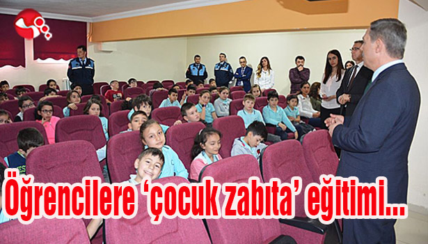 Öğrencilere 'çocuk zabıta' eğitimi...