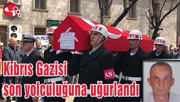 Kıbrıs Gazisi son yolculuğuna uğurlandı