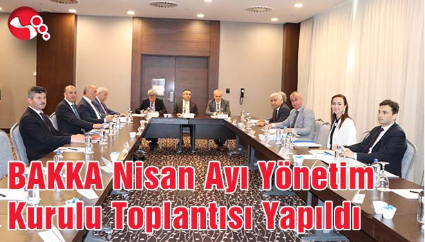 BAKKA Nisan Ayı Yönetim Kurulu Toplantısı Yapıldı