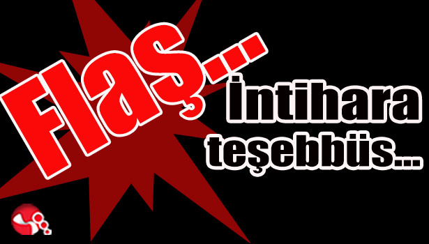 İntihara teşebbüs...